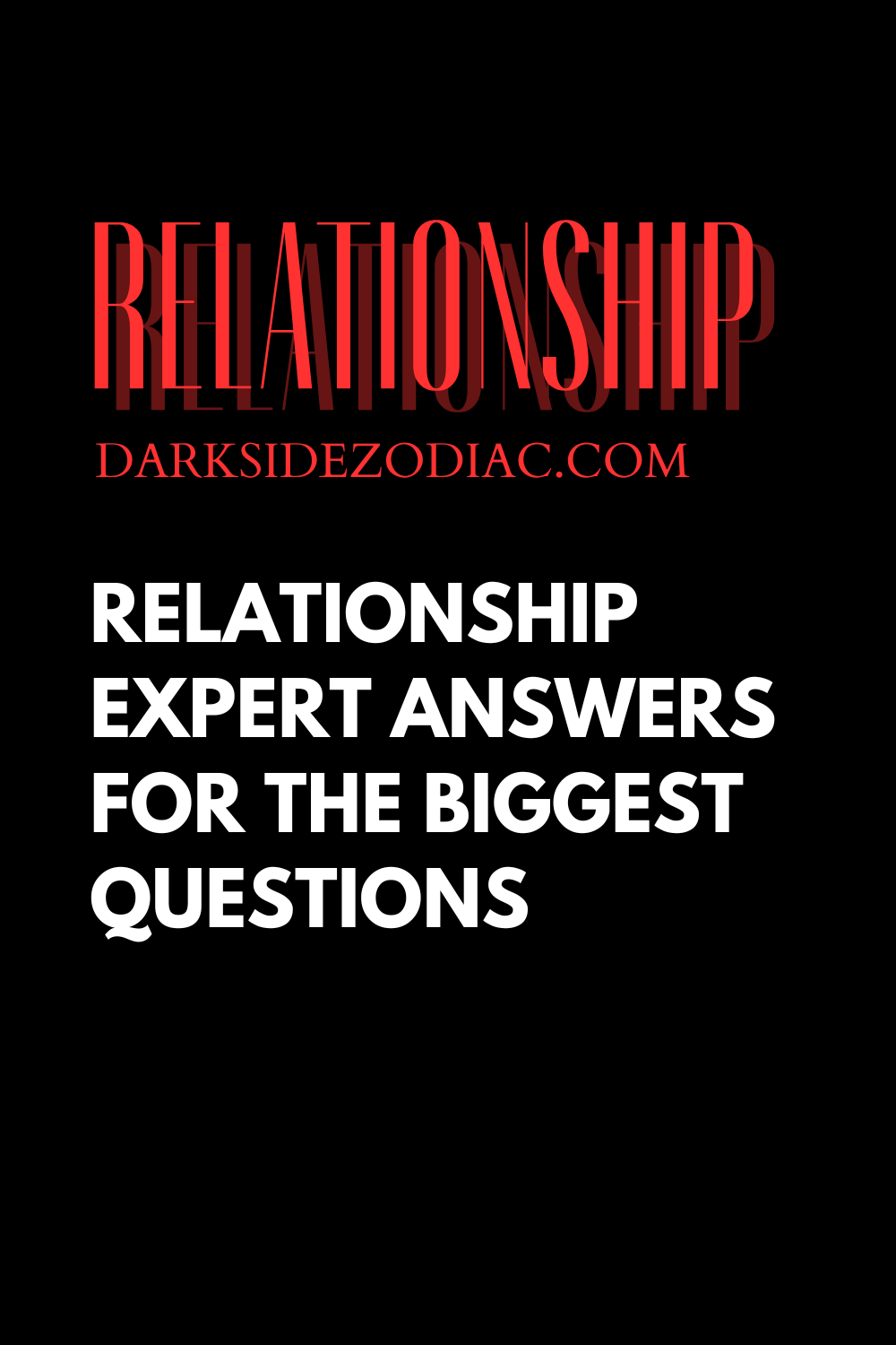 Relationship Expert Answers for the Biggest Questions