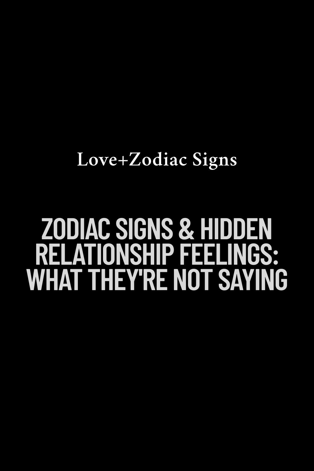 Zodiac Signs & Hidden Relationship Feelings: What They're Not Saying