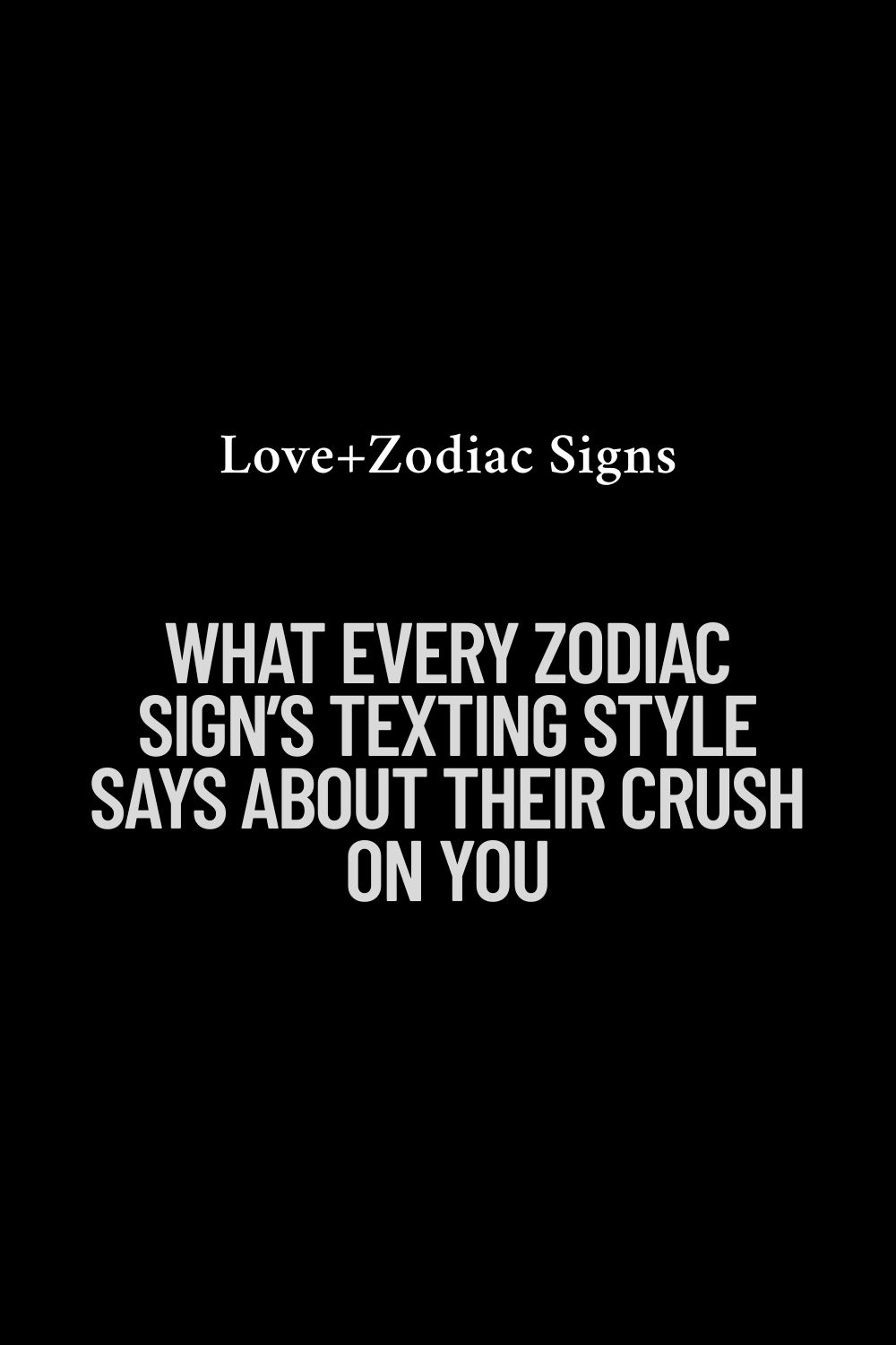 What Every Zodiac Sign’s Texting Style Says About Their Crush on You