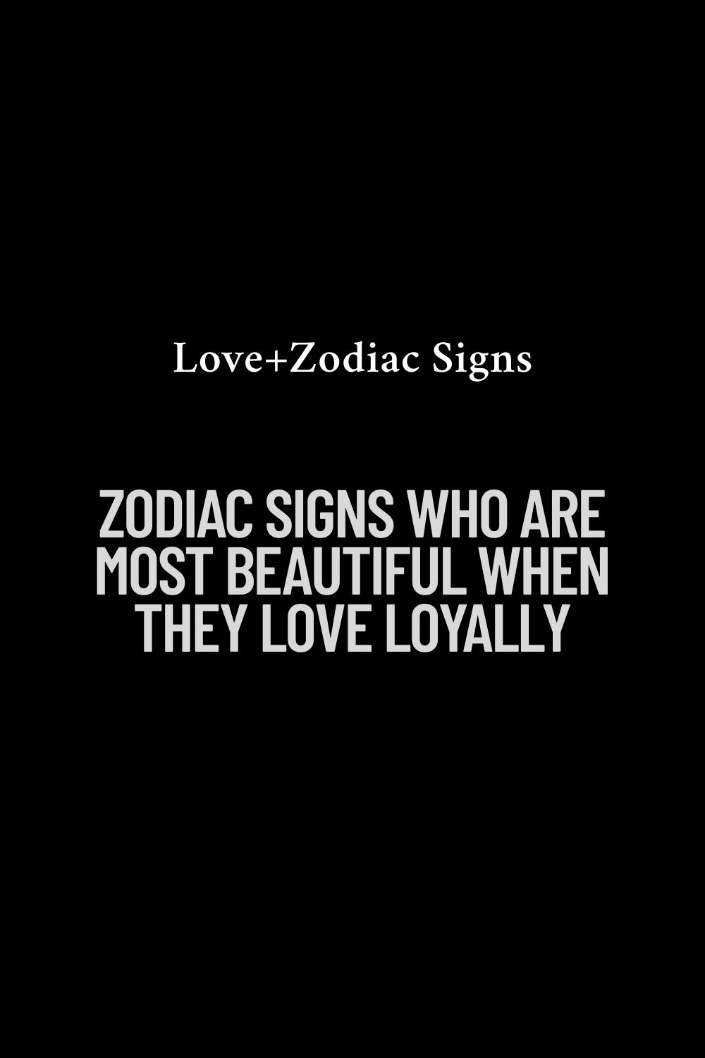 Zodiac Signs Who Are Most Beautiful When They Love Loyally